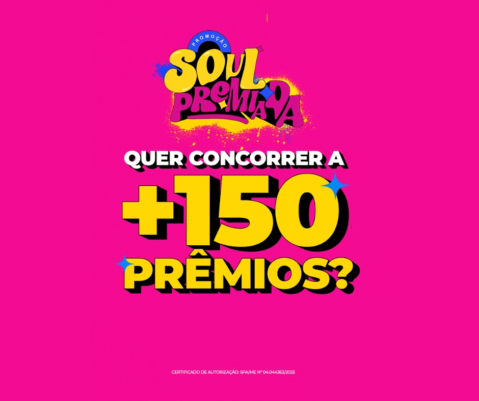 Promoção Soul Premiada: como participar e concorrer a + de 150 prêmios incríveis!