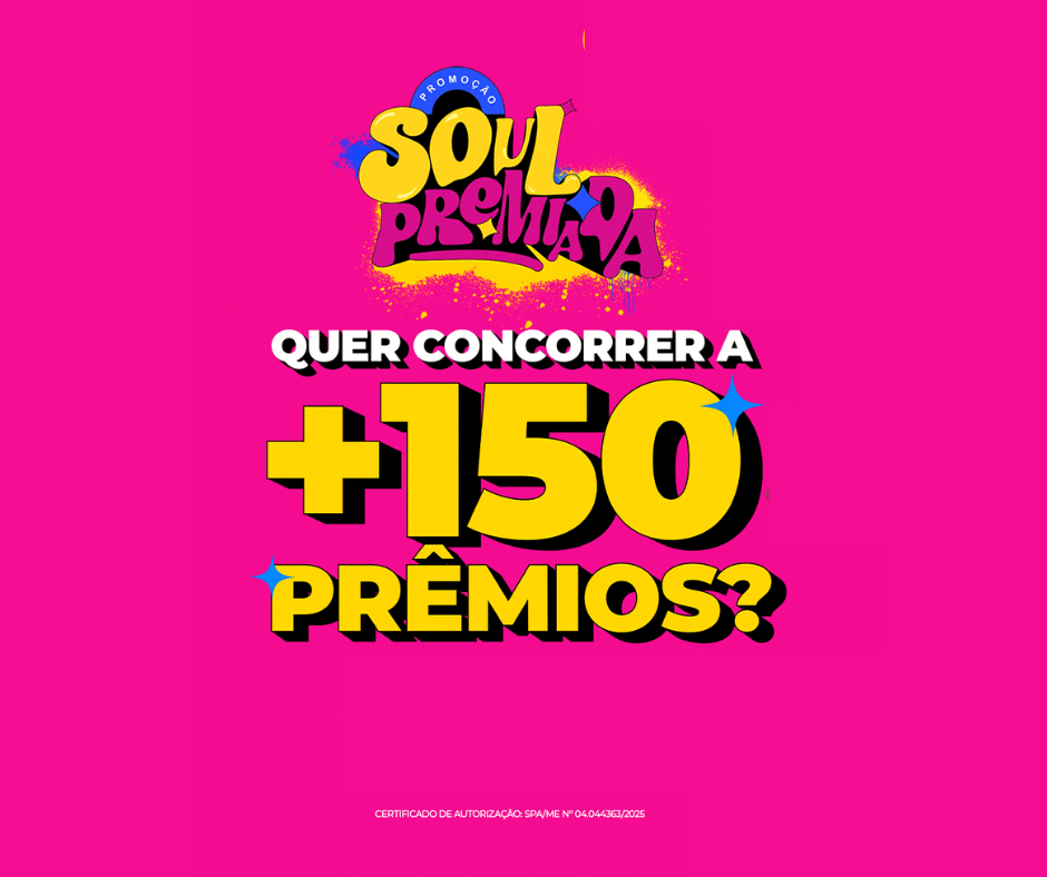 Promoção Soul Premiada: como participar e concorrer a + de 150 prêmios incríveis!
